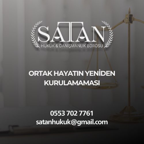 Ortak hayatın yeniden kurulamaması nedeniyle açılan boşanma davası süreci.
