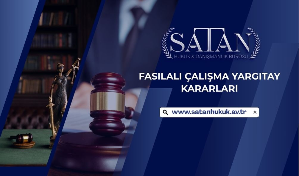 Yargıtay’ın fasılalı çalışma konusundaki temel ilkeleri