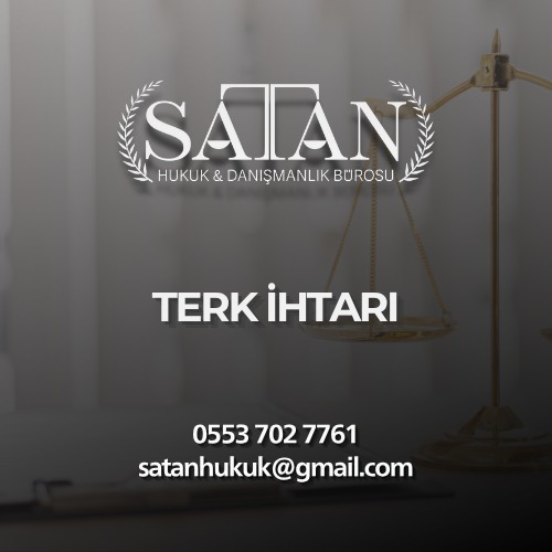 Terk ihtarı ne zaman gönderilir, süreler ve hukuki şartlar