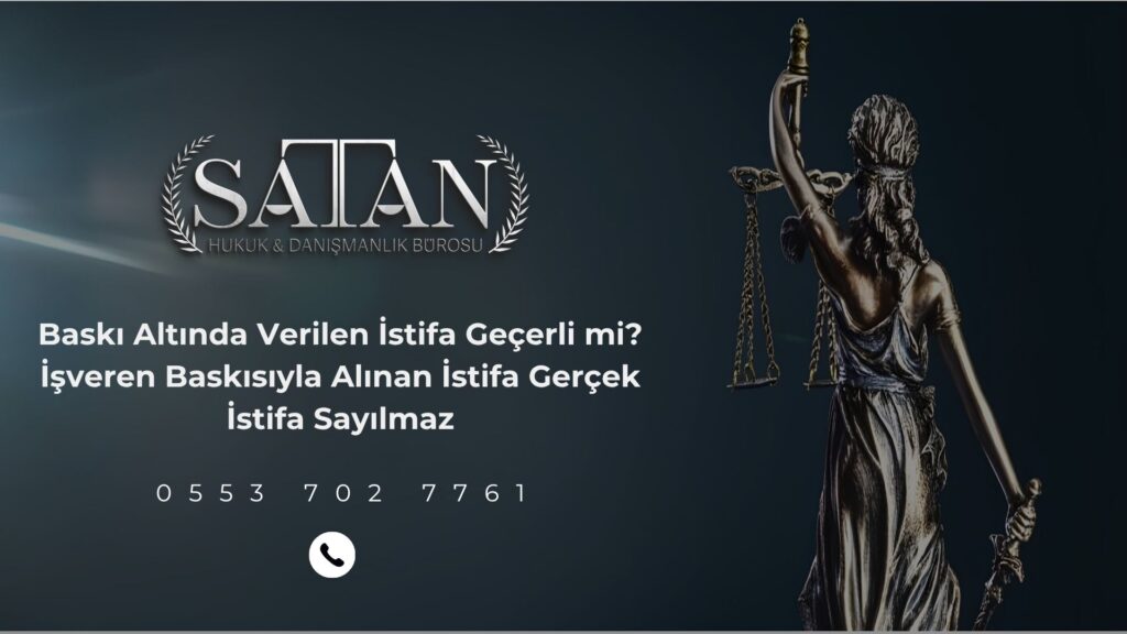 Yalova avukat – baskı altında istifa eden işçinin hakları ve tazminat talepleri.