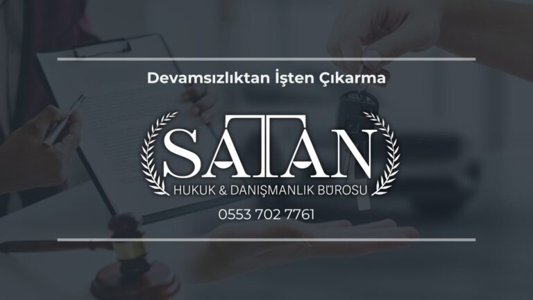 Devamsızlıktan işten çıkarılan işçinin yasal hakları