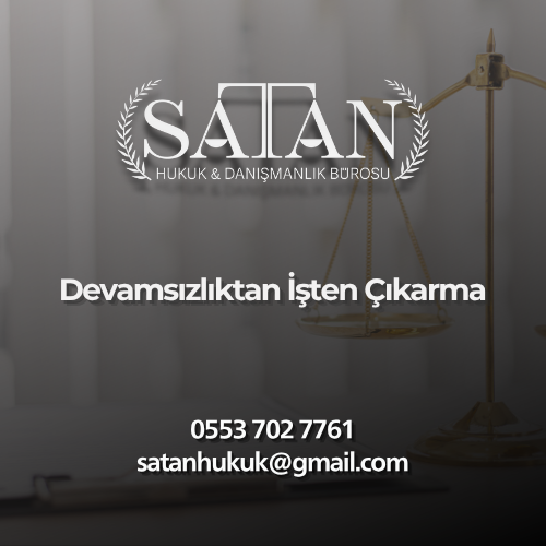 İş Kanunu’na göre devamsızlık ve fesih süreci