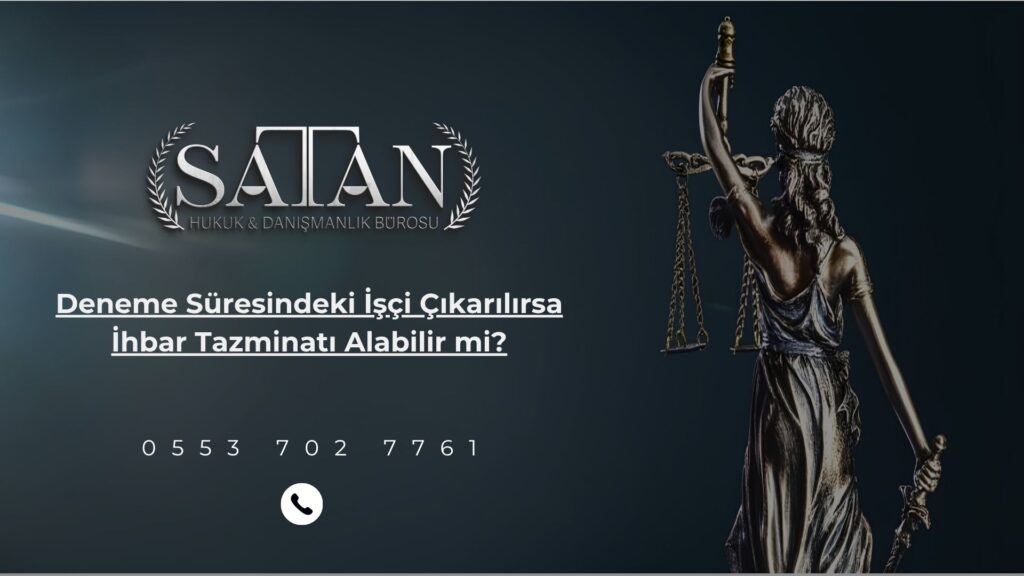 Deneme süresi bitiminde işten çıkarılan işçinin ihbar tazminatı hakkını anlatan görsel